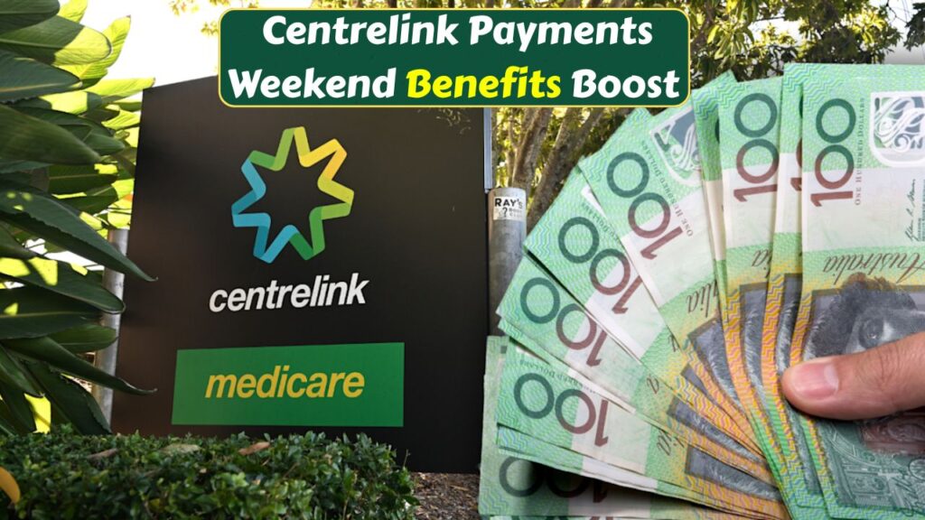 Centrelink Payments Weekend Benefits Boost